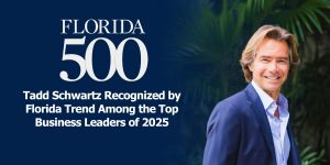 Tadd Schwartz recognized by Florida Trend's Florida 500 2025 list of the most influential business leaders in the state.